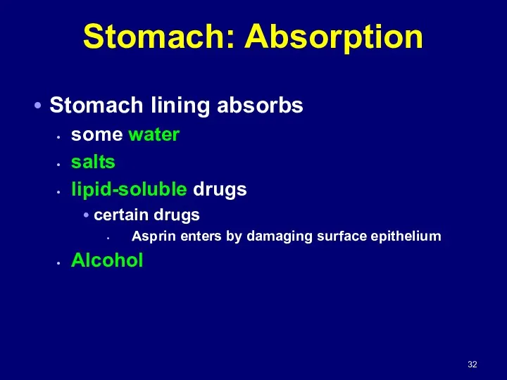 Stomach: Absorption Stomach lining absorbs some water salts lipid-soluble drugs