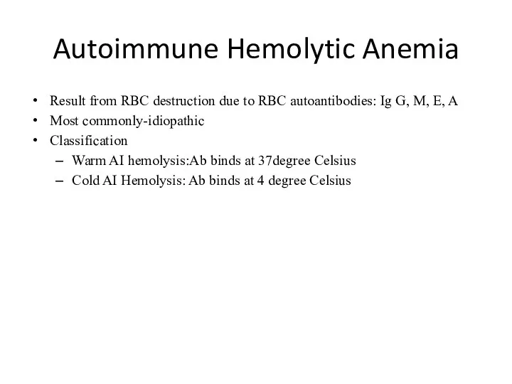Autoimmune Hemolytic Anemia Result from RBC destruction due to RBC