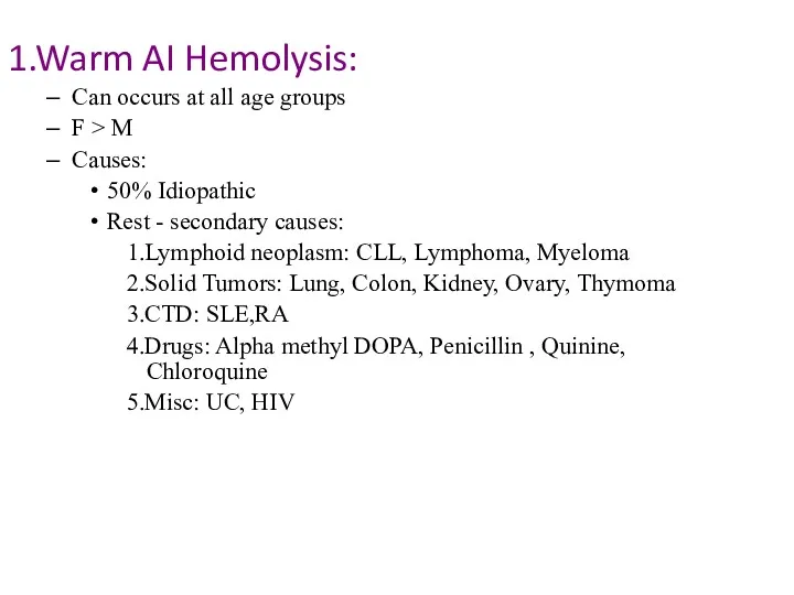 1.Warm AI Hemolysis: Can occurs at all age groups F