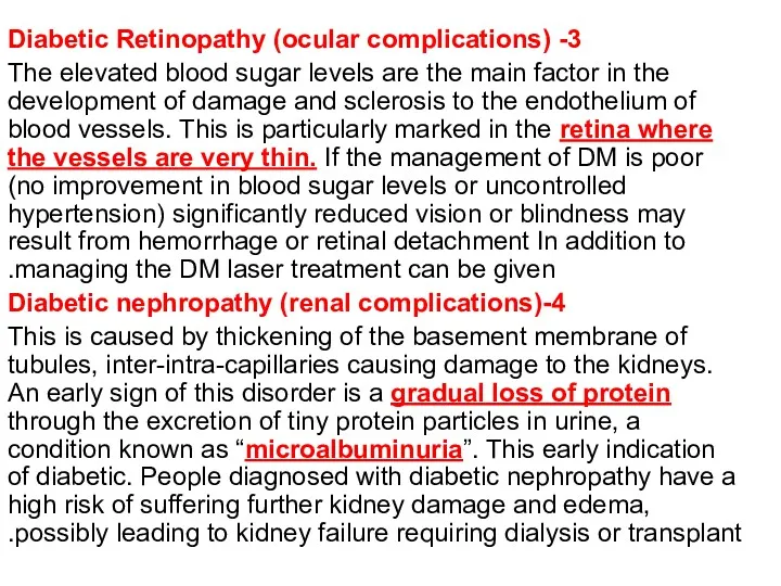 3- Diabetic Retinopathy (ocular complications) The elevated blood sugar levels are the main