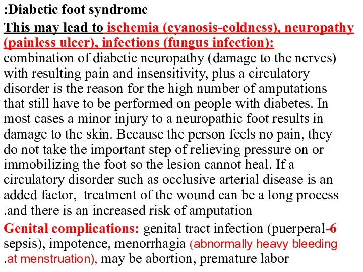 Diabetic foot syndrome: This may lead to ischemia (cyanosis-coldness), neuropathy (painless ulcer), infections
