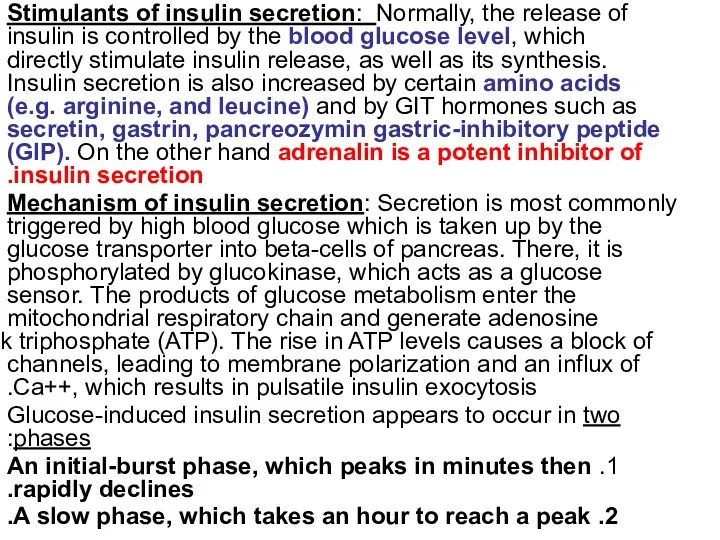 Stimulants of insulin secretion: Normally, the release of insulin is controlled by the