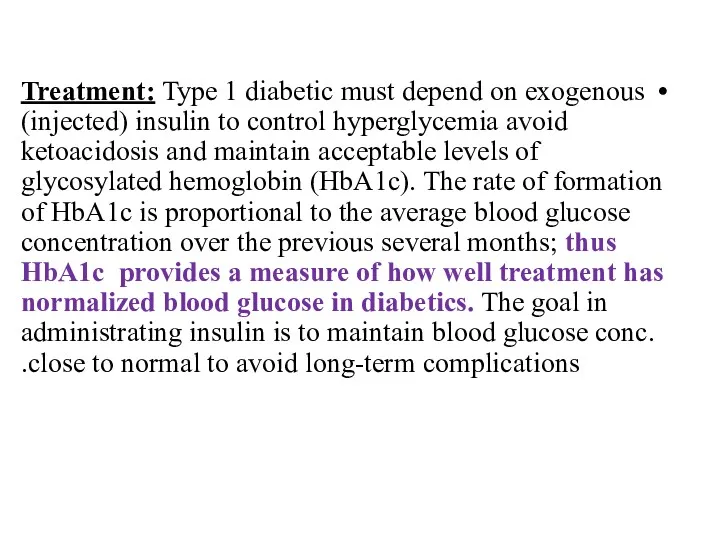 Treatment: Type 1 diabetic must depend on exogenous (injected) insulin