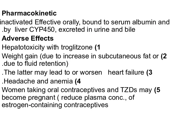 Pharmacokinetic Effective orally, bound to serum albumin and inactivated by