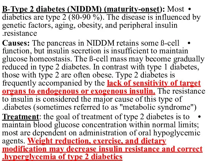 B-Type 2 diabetes (NIDDM) (maturity-onset): Most diabetics are type 2 (80-90 %). The