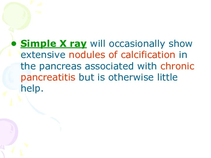 Simple X ray will occasionally show extensive nodules of calcification