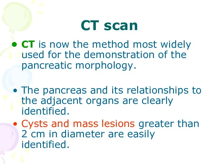 CT scan CT is now the method most widely used