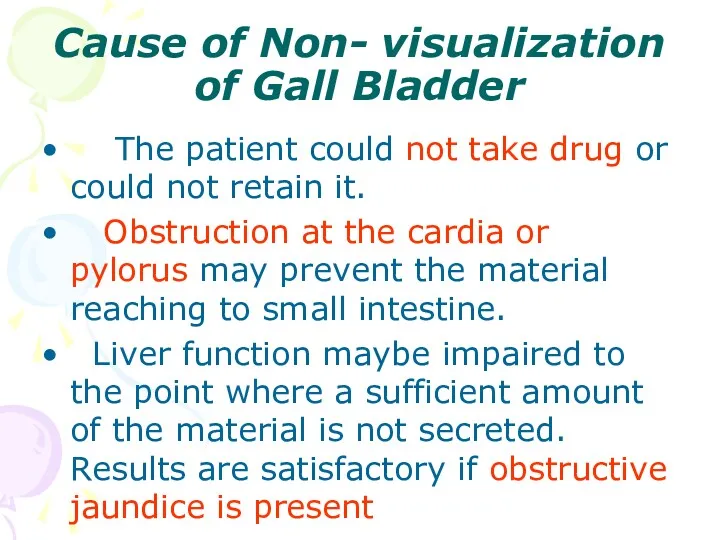 Cause of Non- visualization of Gall Bladder The patient could