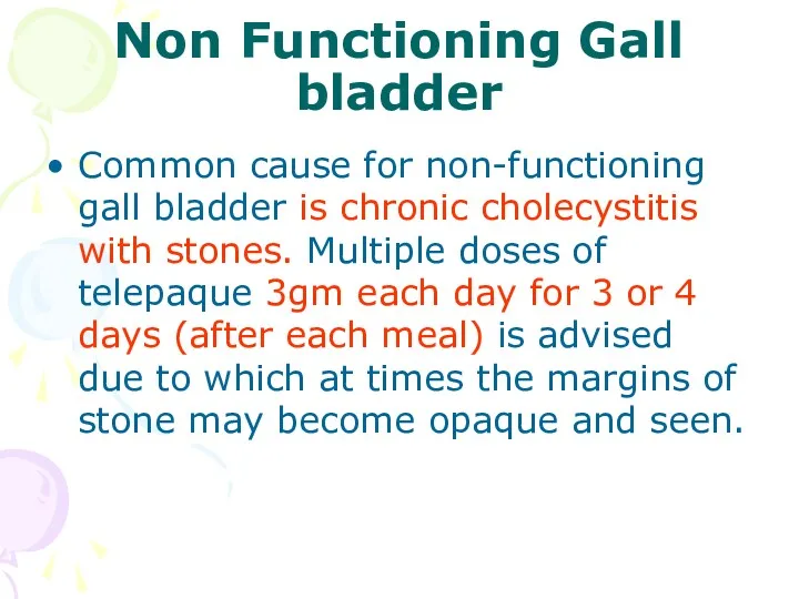 Non Functioning Gall bladder Common cause for non-functioning gall bladder