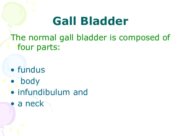 Gall Bladder The normal gall bladder is composed of four