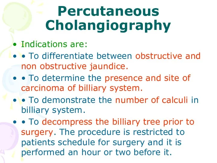 Percutaneous Cholangiography Indications are: • To differentiate between obstructive and