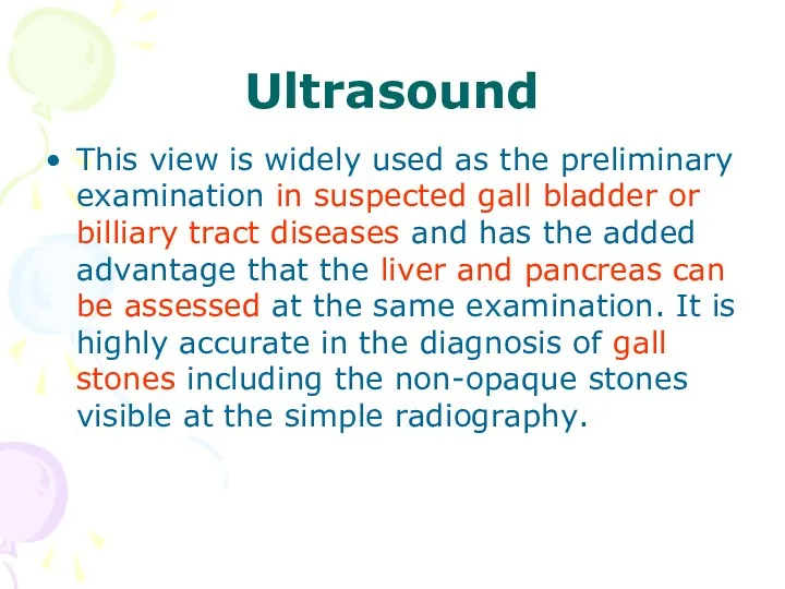 Ultrasound This view is widely used as the preliminary examination