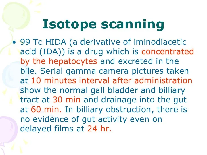 Isotope scanning 99 Tc HIDA (a derivative of iminodiacetic acid