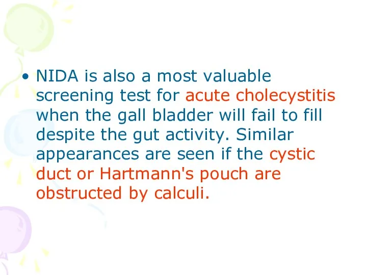 NIDA is also a most valuable screening test for acute