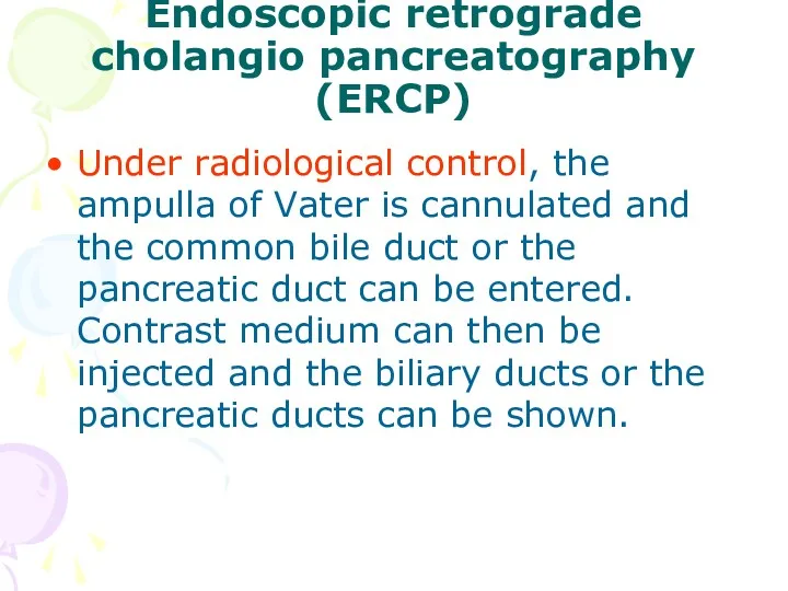 Endoscopic retrograde cholangio pancreatography (ERCP) Under radiological control, the ampulla