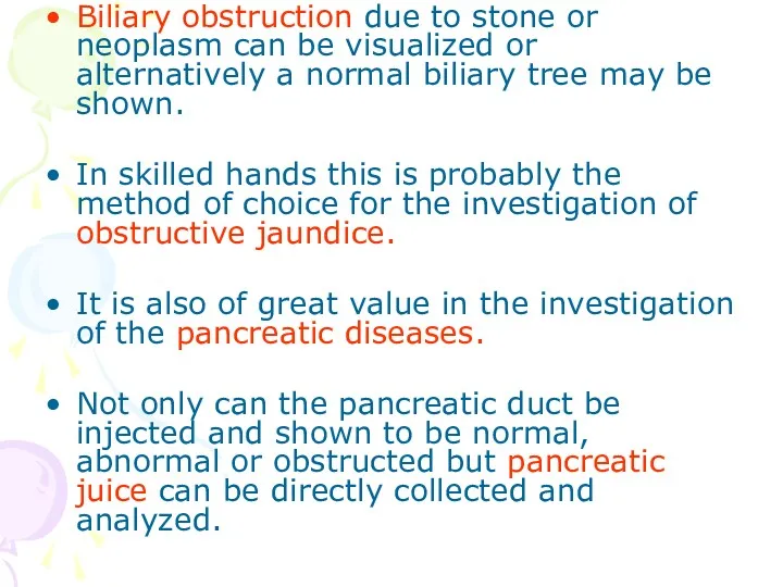 Biliary obstruction due to stone or neoplasm can be visualized