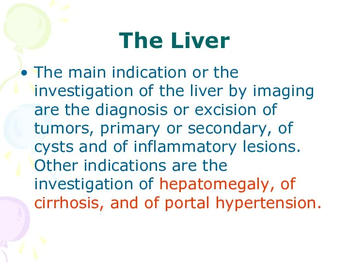 The Liver The main indication or the investigation of the