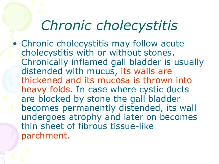 Chronic cholecystitis Chronic cholecystitis may follow acute cholecystitis with or