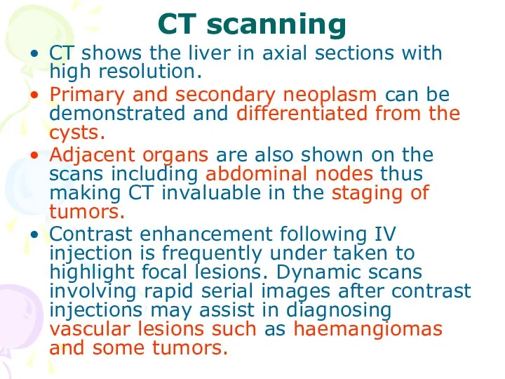 CT scanning CT shows the liver in axial sections with