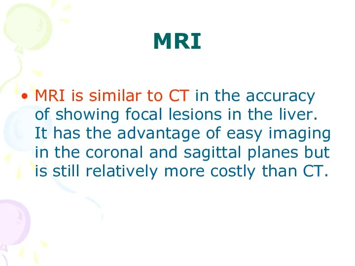 MRI MRI is similar to CT in the accuracy of