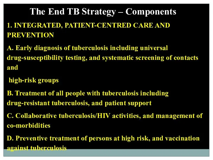 The End TB Strategy – Components 1. INTEGRATED, PATIENT-CENTRED CARE