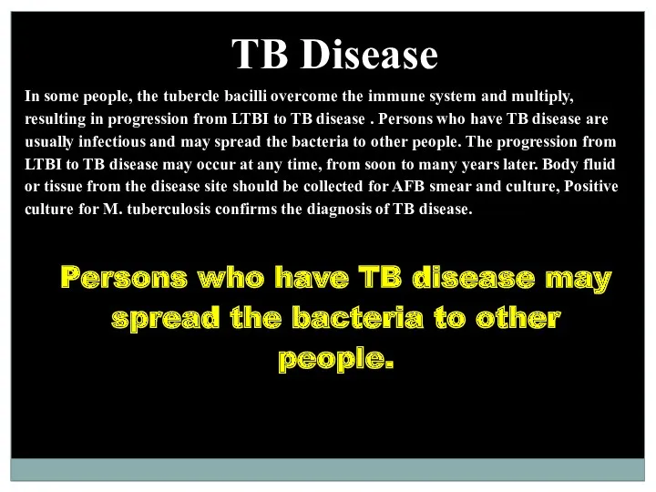 TB Disease In some people, the tubercle bacilli overcome the