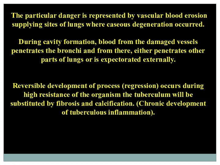 The particular danger is represented by vascular blood erosion supplying