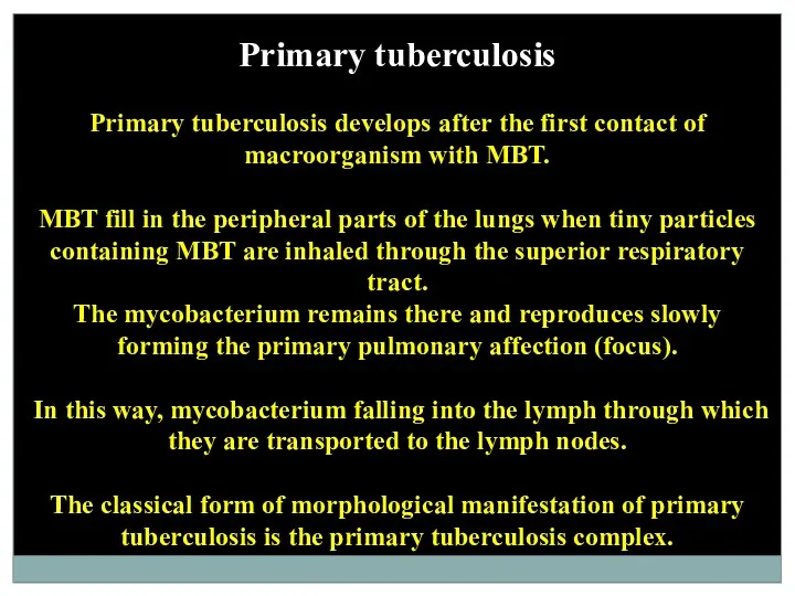 Primary tuberculosis Primary tuberculosis develops after the first contact of