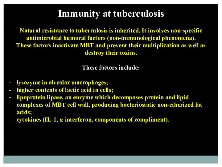 Immunity at tuberculosis Natural resistance to tuberculosis is inherited. It