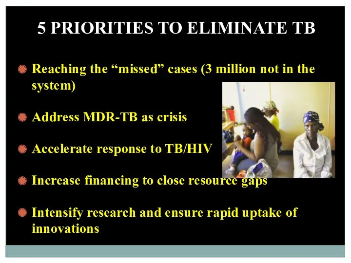 5 PRIORITIES TO ELIMINATE TB Reaching the “missed” cases (3