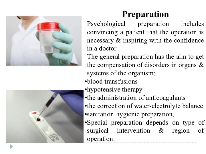 Preparation Psychological preparation includes convincing a patient that the operation