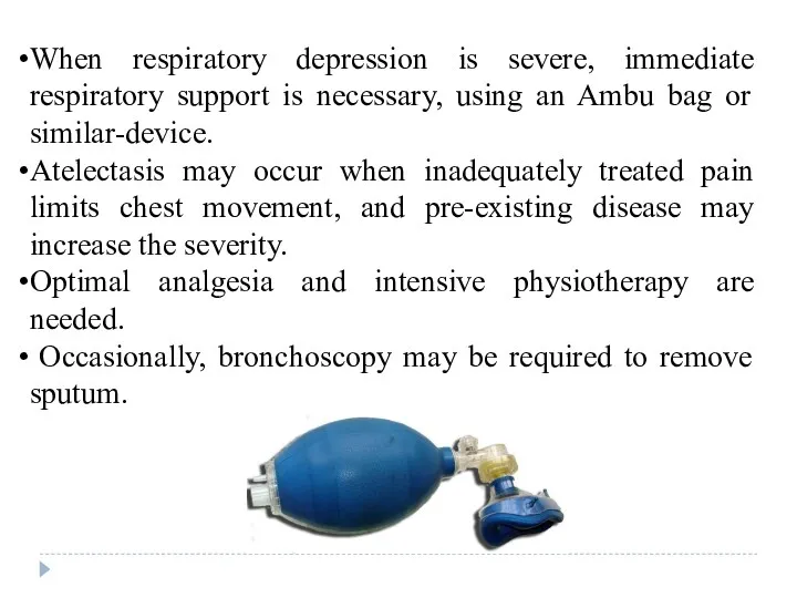 When respiratory depression is severe, immediate respiratory support is necessary,