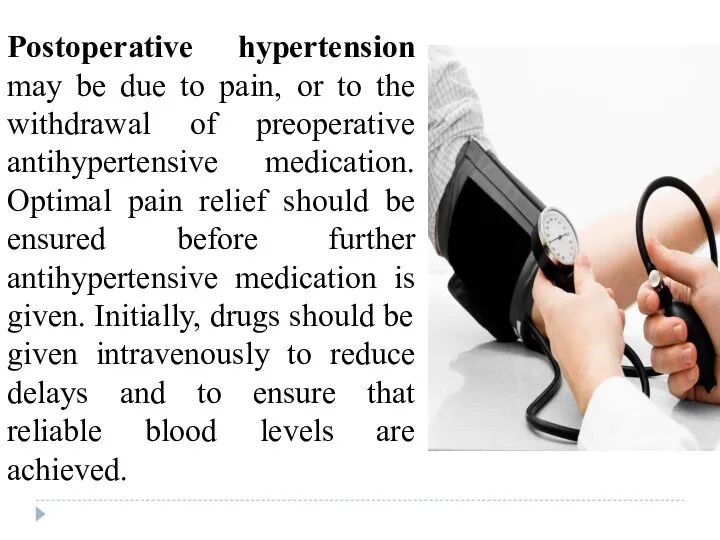 Postoperative hypertension may be due to pain, or to the