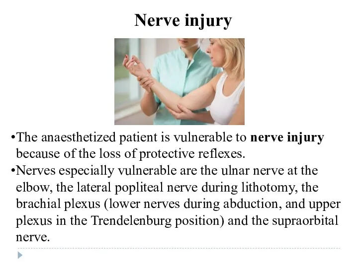 The anaesthetized patient is vulnerable to nerve injury because of