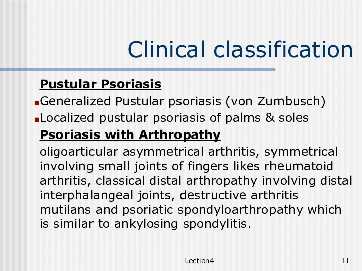 Lection4 Clinical classification Pustular Psoriasis Generalized Pustular psoriasis (von Zumbusch)