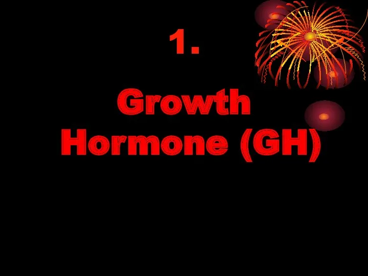 1. Growth Hormone (GH)