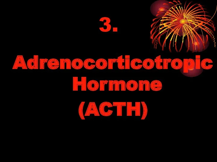 3. Adrenocorticotropic Hormone (ACTH)