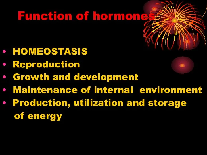 Function of hormones HOMEOSTASIS Reproduction Growth and development Maintenance of