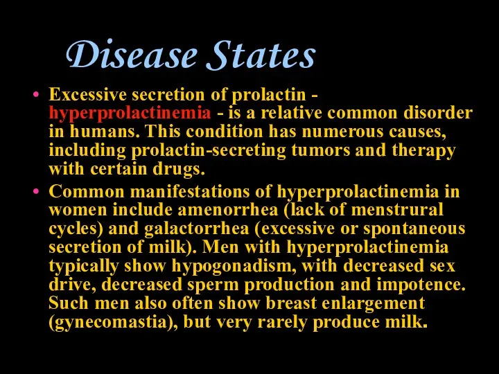 Disease States Excessive secretion of prolactin - hyperprolactinemia - is