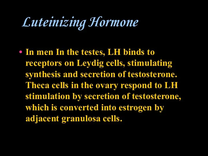Luteinizing Hormone In men In the testes, LH binds to