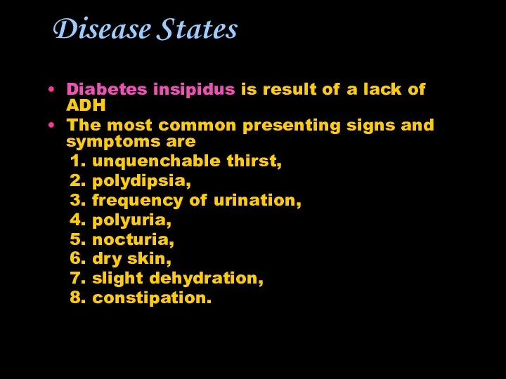 Disease States Diabetes insipidus is result of a lack of