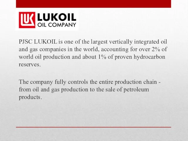 PJSC LUKOIL is one of the largest vertically integrated oil
