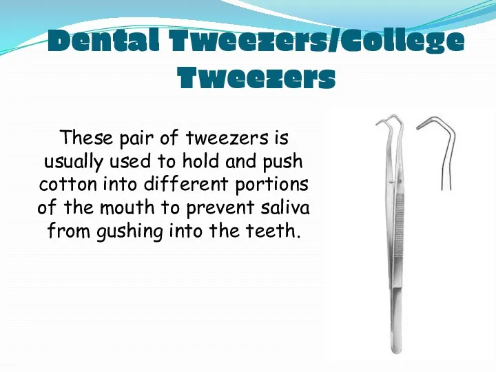Dental Tweezers/College Tweezers These pair of tweezers is usually used to hold and