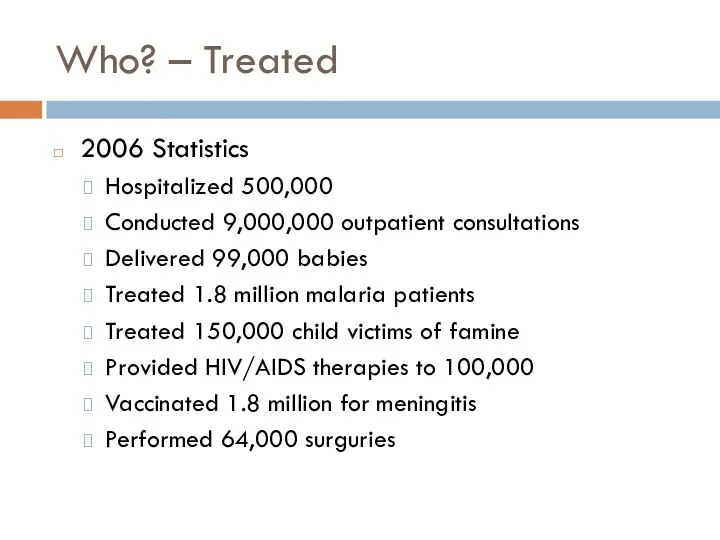 Who? – Treated 2006 Statistics Hospitalized 500,000 Conducted 9,000,000 outpatient