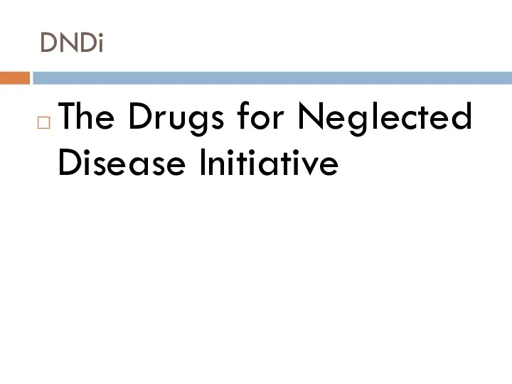 DNDi The Drugs for Neglected Disease Initiative