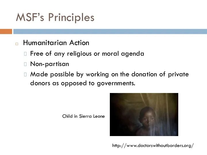 MSF’s Principles Humanitarian Action Free of any religious or moral