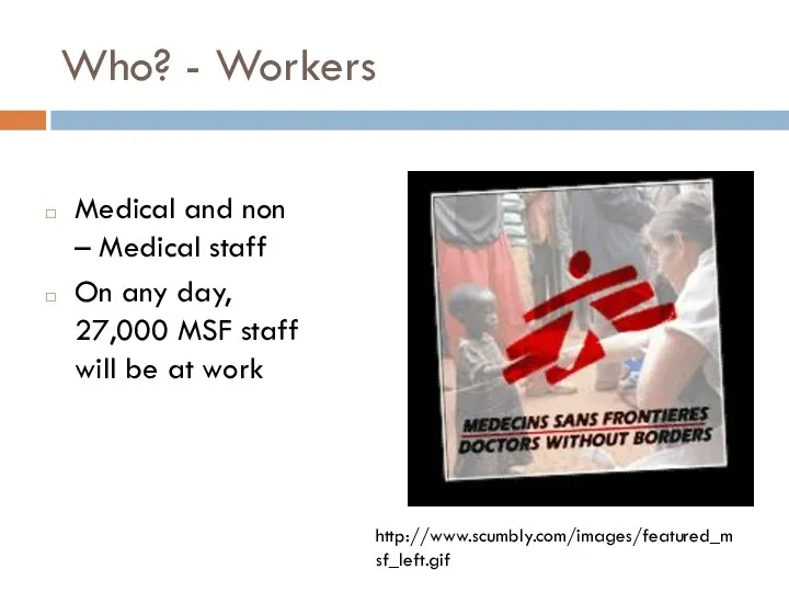 Who? - Workers Medical and non – Medical staff On