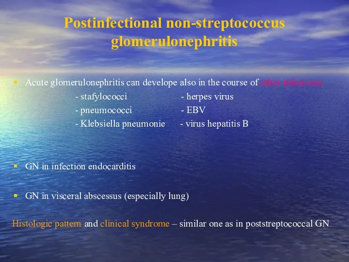 Postinfectional non-streptococcus glomerulonephritis Acute glomerulonephritis can develope also in the