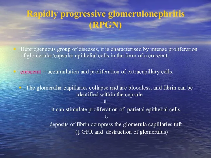Rapidly progressive glomerulonephritis (RPGN) Heterogeneous group of diseases, it is