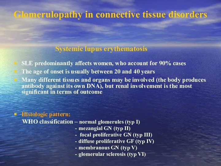 Glomerulopathy in connective tissue disorders SLE predominantly affects women, who